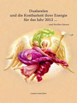 cover image of Dualseelen und die Kostbarkeit ihrer Energie für das Jahr 2012 ... und darüber hinaus